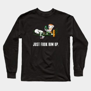 fook him up Long Sleeve T-Shirt